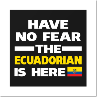 Have No Fear The Ecuadorian Is Here Proud Posters and Art